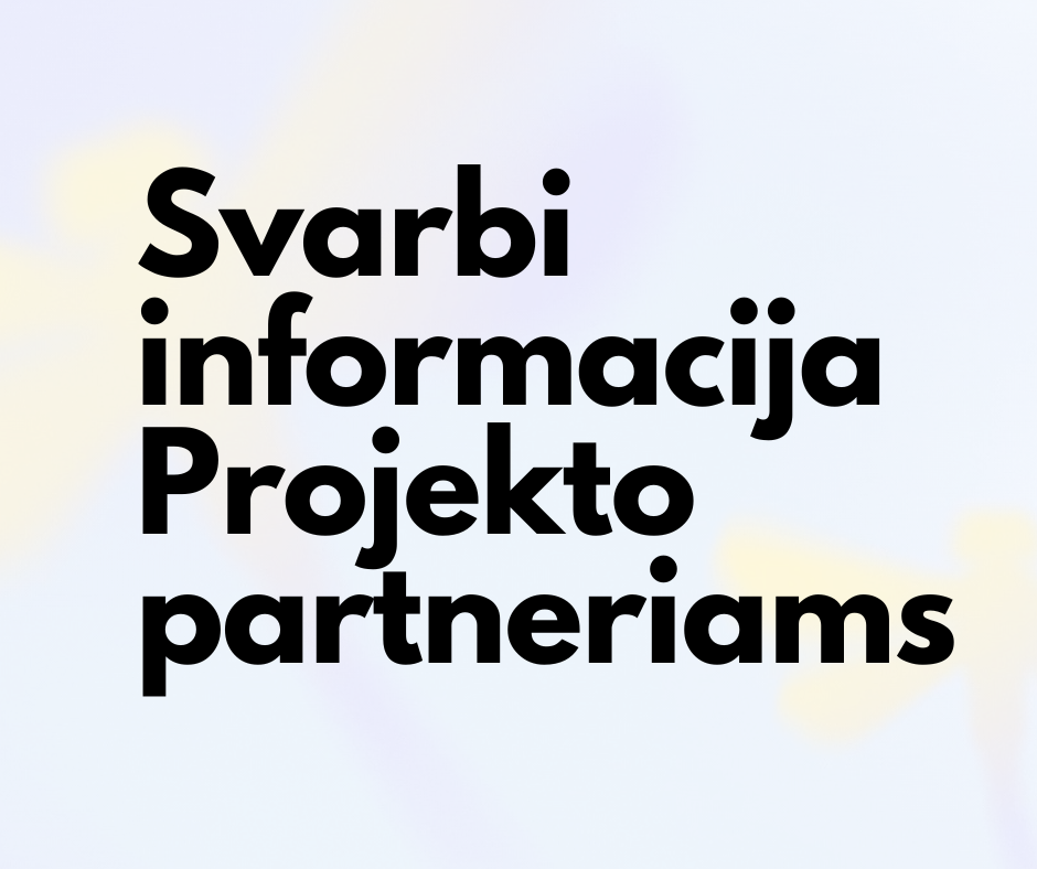 Ant šviesaus fono parašyta „Svarbi informacija Projekto partneriams“